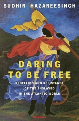 Sudhir Hazareesingh - Daring to be Free, Inbunden