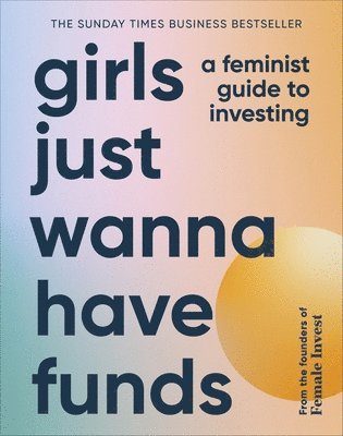 Camilla Falkenberg, Emma Due Bitz, Anna-Sophie Hartvigsen - Girls Just Wanna Have Funds, Inbunden