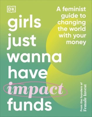 Camilla Falkenberg, Emma Due Bitz, Anna-Sophie Hartvigsen - Girls Just Wanna Have Impact Funds, Inbunden
