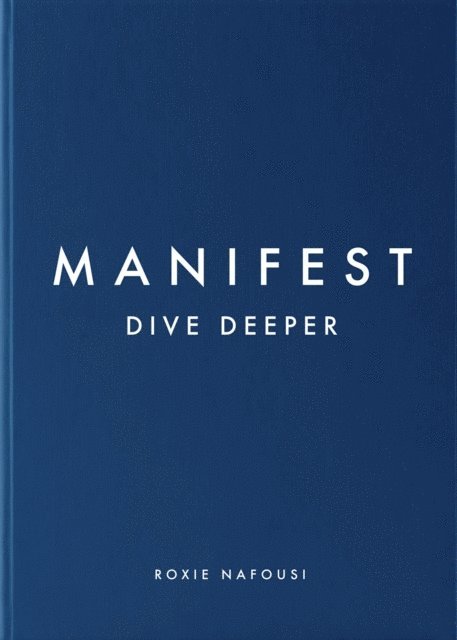 Roxie Nafousi - Manifest: Dive Deeper, E-bok