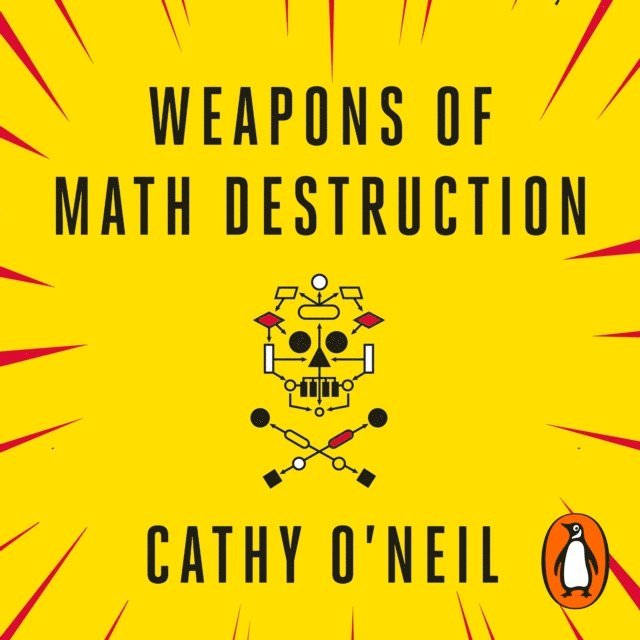 Cathy O'Neil - Weapons of Math Destruction, Ljudbok