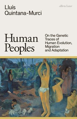Lluís Quintana-Murci - Human Peoples, Inbunden