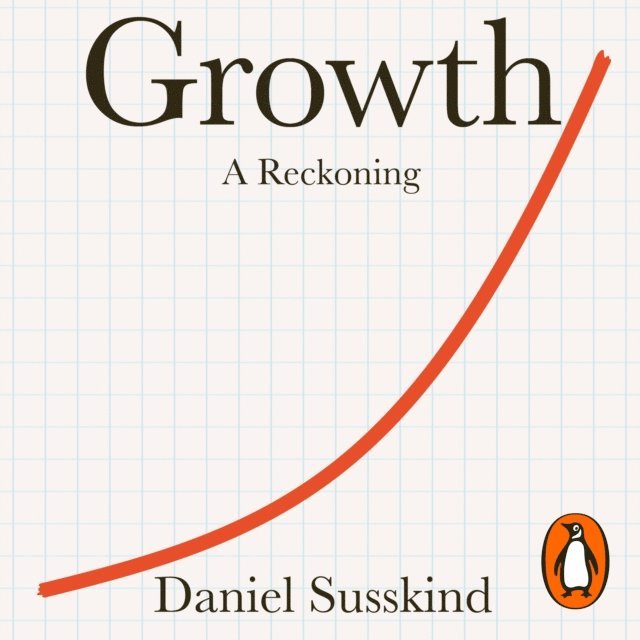 Daniel Susskind - Growth, Ljudbok
