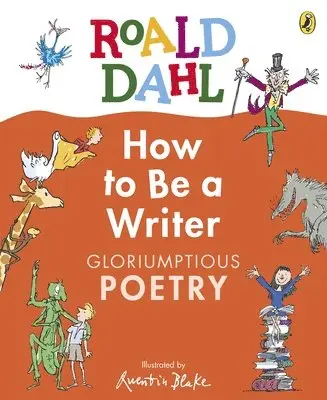 Roald Dahl - Roald Dahl How to Be a Writer: Gloriumptious Poetry, Inbunden. Tillgänglighet: Lägg i varukorg