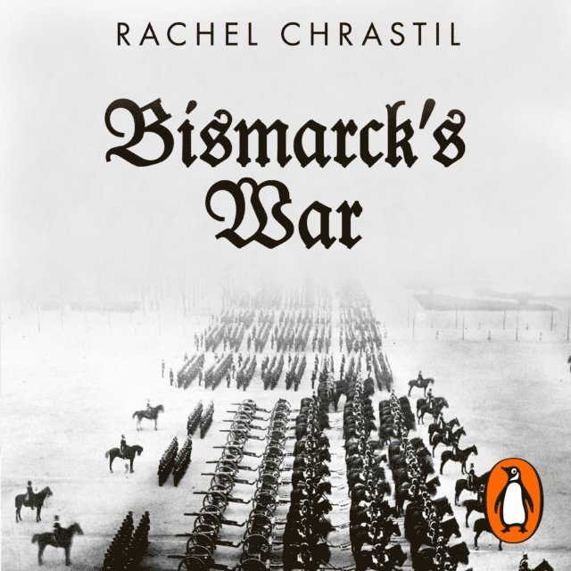 Rachel Chrastil - Bismarck's War, Ljudbok