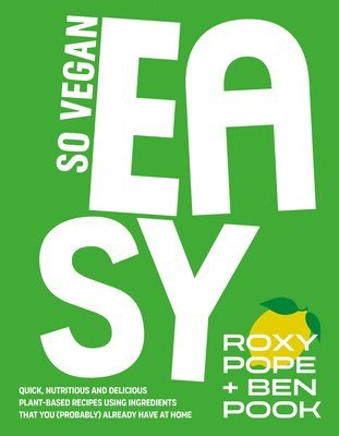 SO VEGAN, Roxy Pope, Ben Pook - So Vegan: EASY, Inbunden