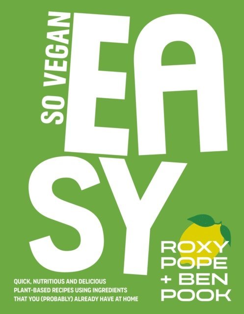 SO VEGAN, Roxy Pope, Ben Pook - So Vegan: EASY, E-bok. Tillgänglighet: Lägg i varukorg