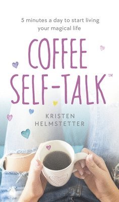 Kristen Helmstetter - Coffee Self-Talk, Inbunden. Tillgänglighet: Lägg i varukorg