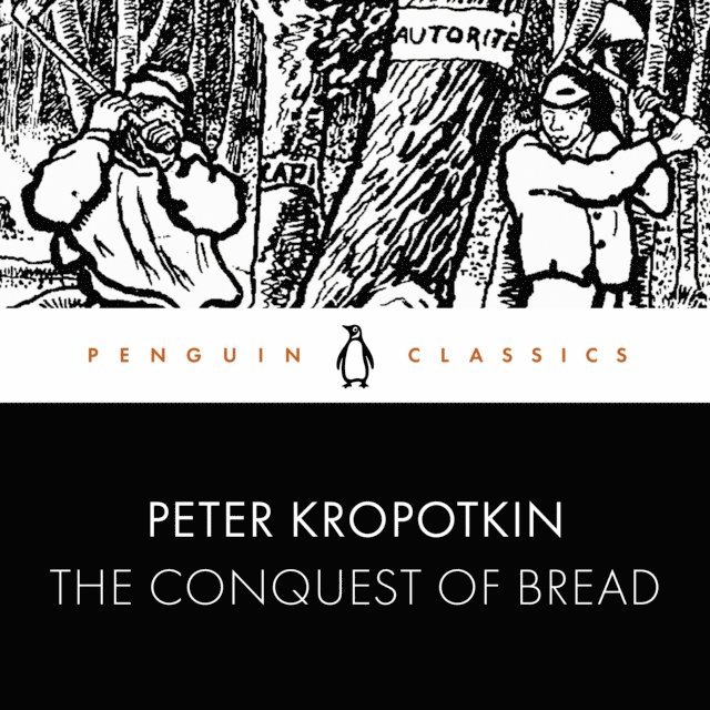 Peter Kropotkin - Conquest of Bread, Ljudbok