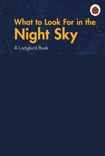 Ladybird - What to Look For in the Night Sky, E-bok