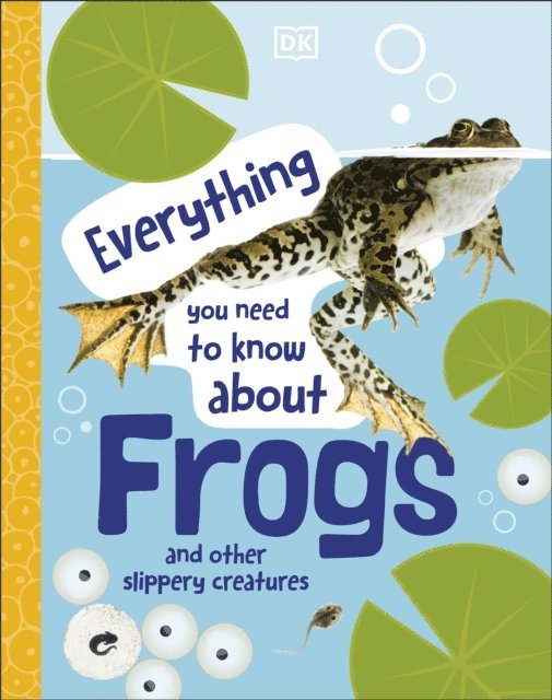DK - Everything You Need to Know About Frogs, E-bok