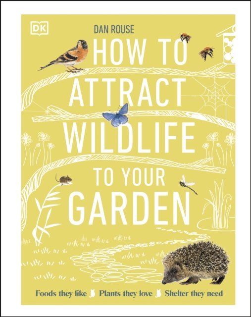 Dan Rouse - How to Attract Wildlife to Your Garden, E-bok