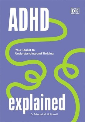 Edward Hallowell - ADHD Explained, Inbunden