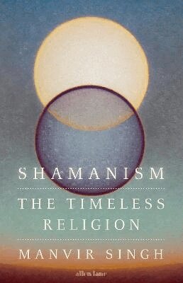 Manvir Singh - Shamanism, Inbunden