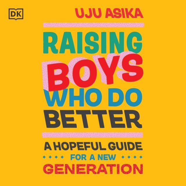 Uju Asika - Raising Boys Who Do Better, Ljudbok