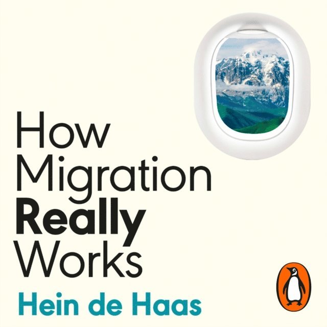 Hein de Haas - How Migration Really Works, Ljudbok