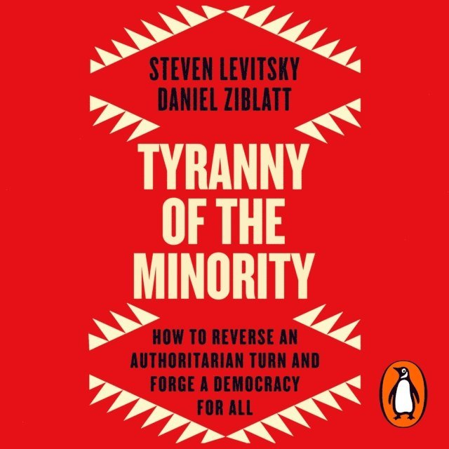 Daniel Ziblatt, Steven Levitsky - Tyranny of the Minority, Ljudbok