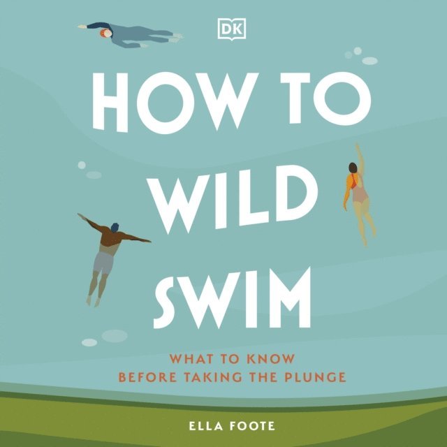 Ella Foote - How to Wild Swim, Ljudbok. Tillgänglighet: Lägg i varukorg