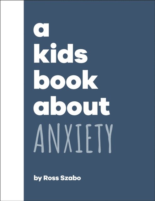 Ross Szabo - Kids Book About Anxiety, E-bok