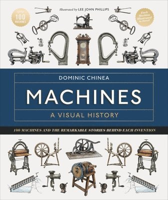 Machines A Visual History av Dominic Chinea