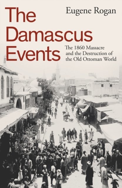 Eugene Rogan - Damascus Events, E-bok