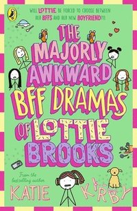 Majorly Awkward BFF Dramas of Lottie Brooks