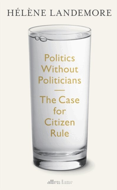 Hélène Landemore - Politics Without Politicians, E-bok