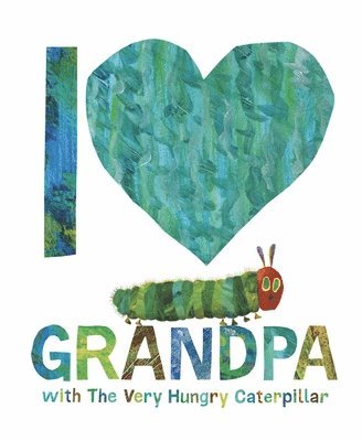 Eric Carle - I Love Grandpa with The Very Hungry Caterpillar, Inbunden