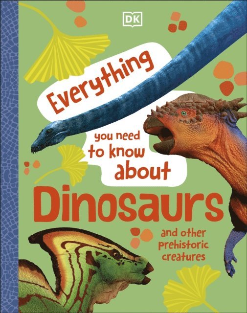 DK - Everything You Need to Know About Dinosaurs, E-bok