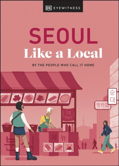 Allison Needels, Beth Eunhee Hong, Arian Khameneh, Charles Usher - Seoul Like a Local, E-bok