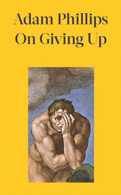 Adam Phillips - On Giving Up, E-bok