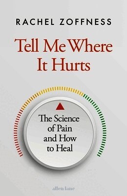 Rachel Zoffness - Tell Me Where It Hurts, Inbunden