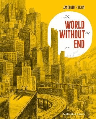 Jean-Marc Jancovici, Christophe Blain - World Without End, Inbunden