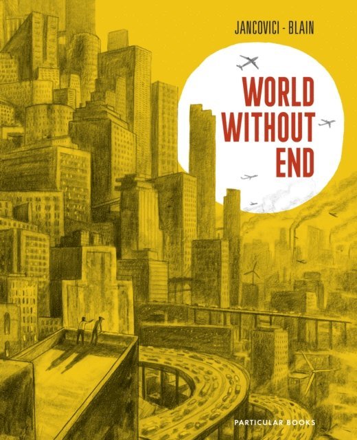 Jean-Marc Jancovici, Christophe Blain - World Without End, E-bok