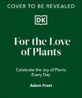 For the Love of Plants