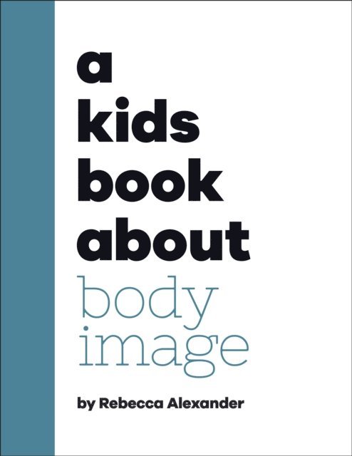 Rebecca Alexander - Kids Book About Body Image, E-bok