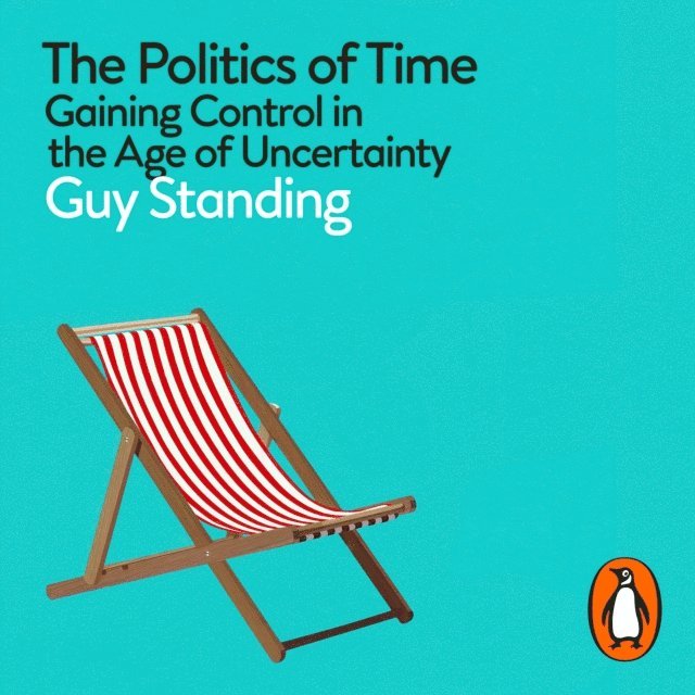 Guy Standing - Politics of Time, Ljudbok