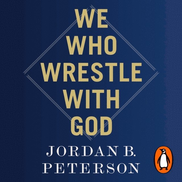 Jordan B. Peterson - We Who Wrestle With God, Ljudbok