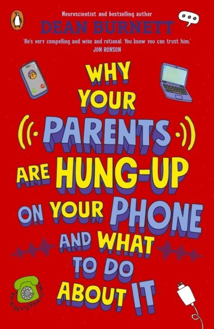 Dean Burnett - Why Your Parents Are Hung-Up on Your Phone and What To Do About It, E-bok
