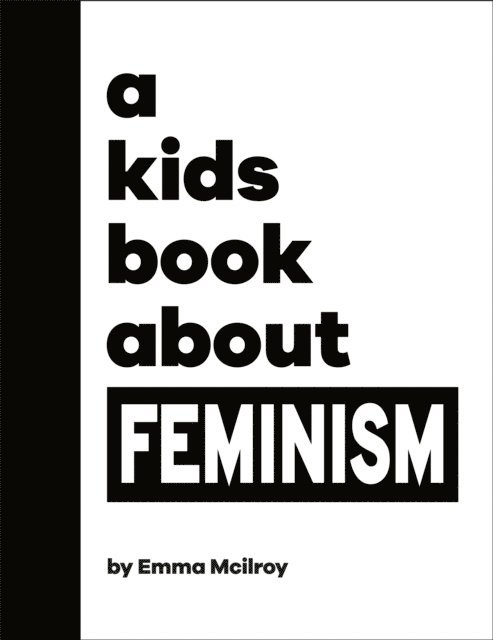 Emma Mcilroy - Kids Book About Feminism, E-bok