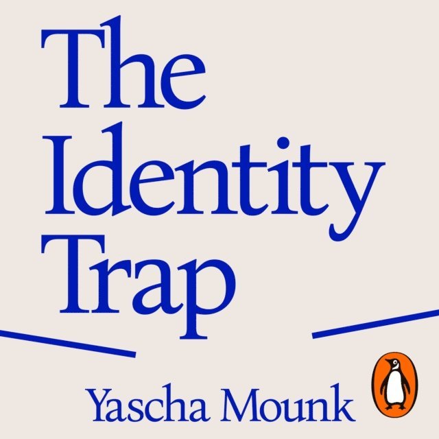 Yascha Mounk - Identity Trap, Ljudbok