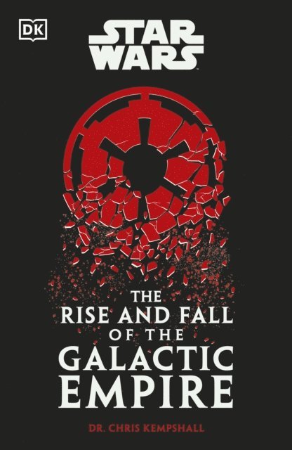 Chris Kempshall - Star Wars The Rise and Fall of the Galactic Empire, E-bok
