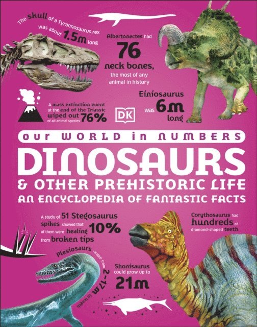 DK - Our World in Numbers Dinosaurs and Other Prehistoric Life, E-bok