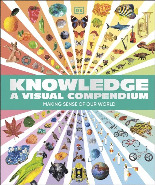 DK - Knowledge A Visual Compendium, E-bok