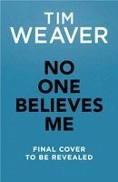 Tim Weaver - No One Believes Me, Häftad. Tillgänglighet: Kommande