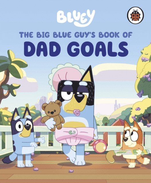 Bluey - Bluey: The Big Blue Guy's Book of Dad Goals, E-bok