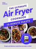 Ultimate Air Fryer Cookbook 15 Minute Feasts