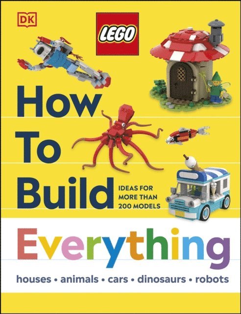 Jessica Farrell, Hannah Dolan, Nate Dias - LEGO How to Build Everything!, E-bok