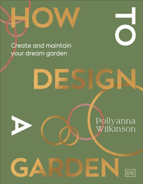 Pollyanna Wilkinson - How to Design a Garden, E-bok