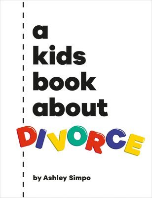 Ashley Simpo - A Kids Book About Divorce, Inbunden. Tillgänglighet: Lägg i varukorg